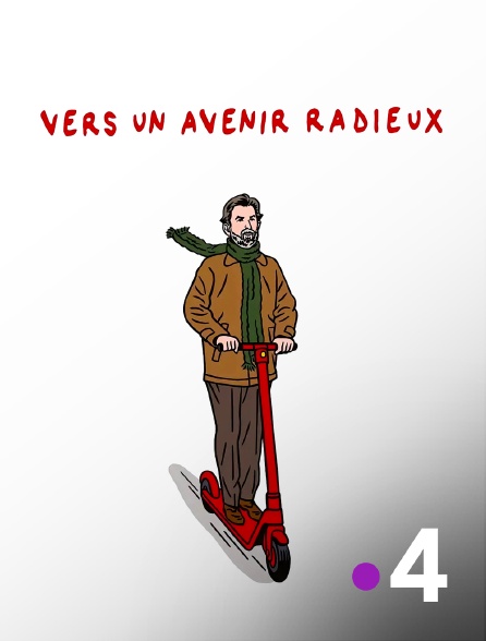 France 4 - Vers un avenir radieux