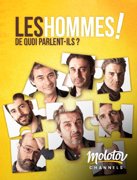 Molotov Channels - Les hommes ! De quoi parlent-ils ?