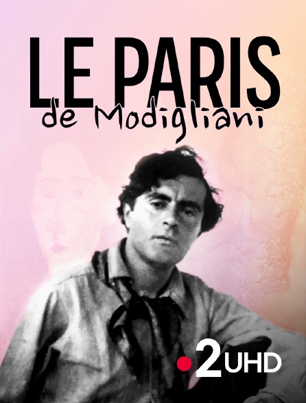 France 2 UHD - Le Paris de Modigliani