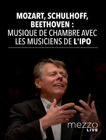 Mezzo Live HD - Mozart, Schulhoff, Beethoven : musique de chambre avec les musiciens de l'IPO
