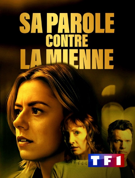TF1 - Sa parole contre la mienne