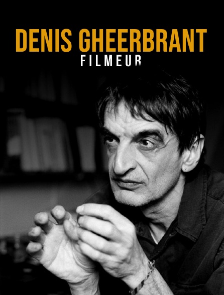 Denis Gheerbrant, filmeur