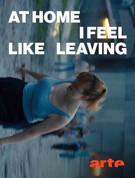 Arte - At Home I Feel Like Leaving
