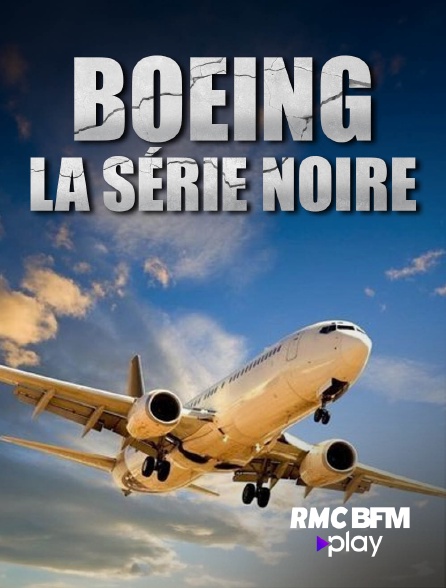 RMC BFM Play - Boeing : la série noire