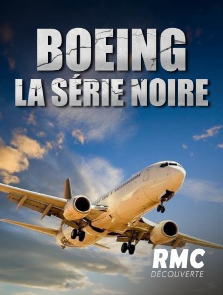 RMC Découverte - Boeing: la série noire