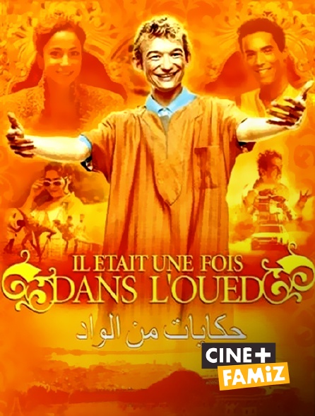 Il était Une Fois Dans Loued Il était une fois dans l'Oued en Streaming & Replay sur Ciné+ Famiz