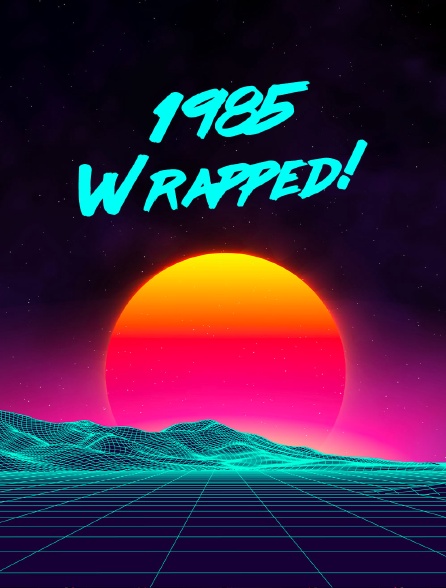 1985 Wrapped!