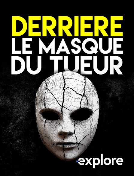 EXPLORE - Derrière le masque du tueur