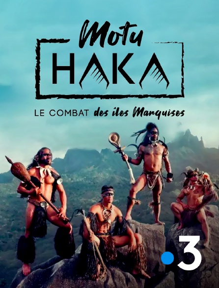 France 3 - Motu Haka, le combat des Îles Marquises