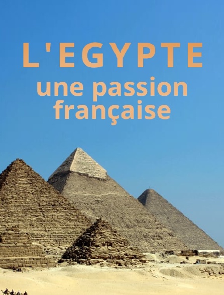 L'Egypte, une passion française