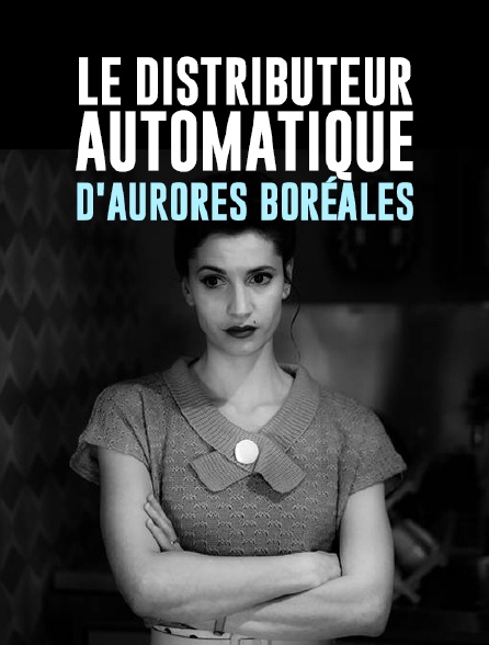 Le distributeur automatique d'aurores boréales