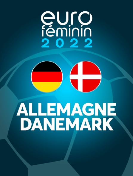 Football - Euro féminin 2022 : Allemagne / Danemark