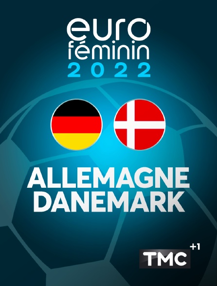 TMC+1 - Euro féminin - Allemagne / Danemark - 2022