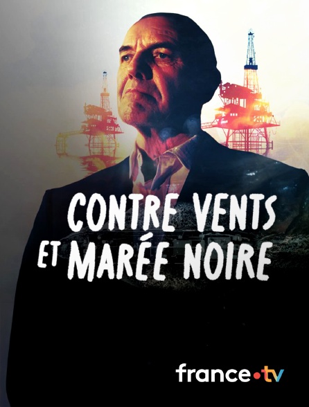 france.tv - Contre vents et marée noire