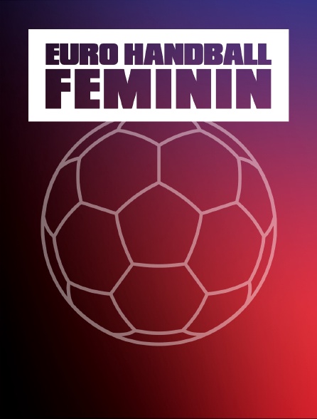 Handball - Championnat d'Europe féminin