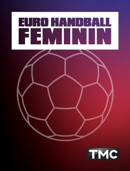 TMC - Handball - Championnat d'Europe féminin