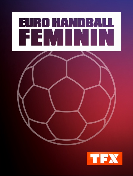 TFX - Handball - Championnat d'Europe féminin