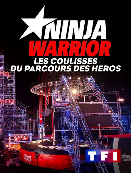 TF1 - Ninja Warrior, les coulisses du parcours des héros