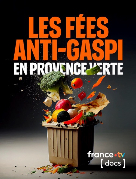 France TV Docs - Les fées anti-gaspi, en Provence verte