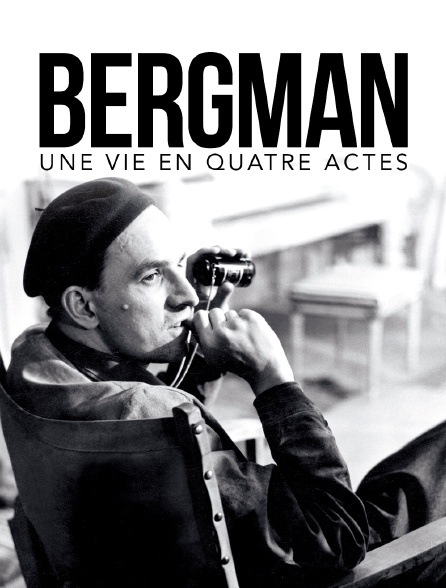 Bergman, une vie en quatre actes