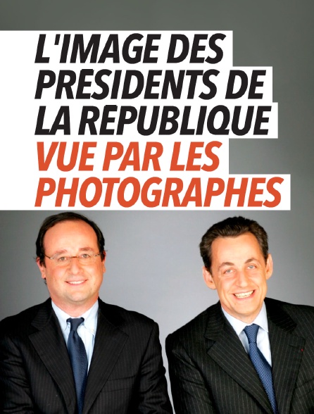 L'image des présidents de la République vue par les photographes