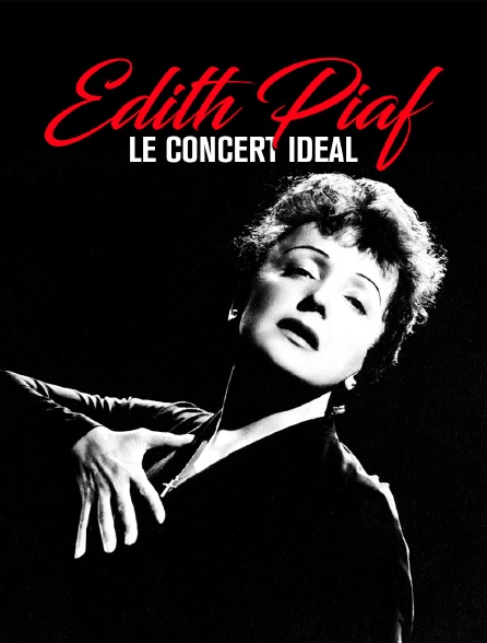 Edith Piaf, le concert idéal