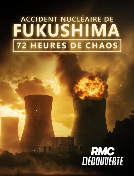 RMC Découverte - Accident nucléaire de Fukushima : 72 heures de chaos