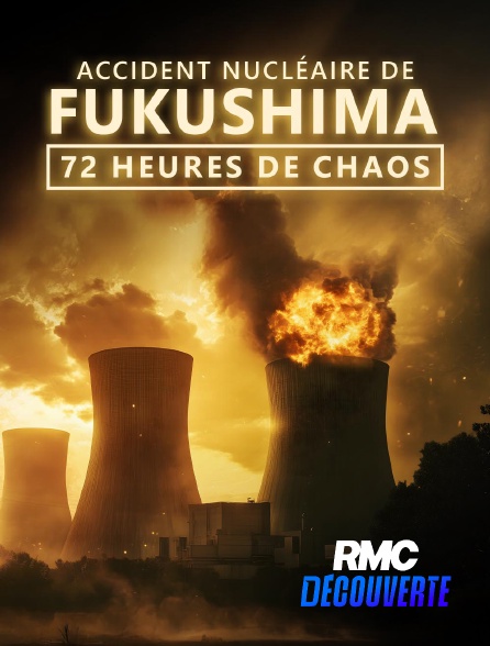 RMC Découverte - Accident nucléaire de Fukushima : 72 heures de chaos