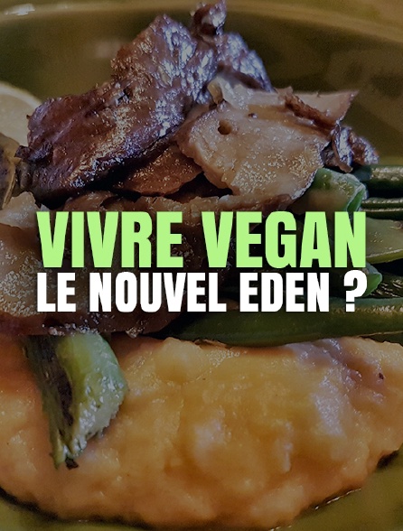 Vivre vegan, le nouvel éden ?