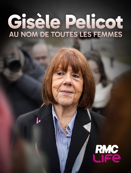 RMC Life - Gisèle Pelicot : au nom de toutes les femmes