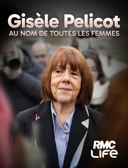 RMC Life - Gisèle Pelicot : au nom de toutes les femmes
