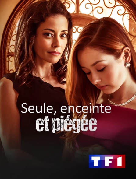 TF1 - Seule, enceinte et piégée en replay