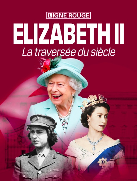 Elizabeth II, la traversée du siècle