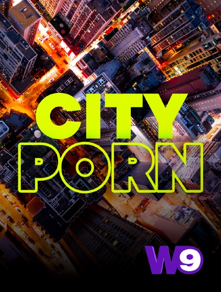 W9 - City porn