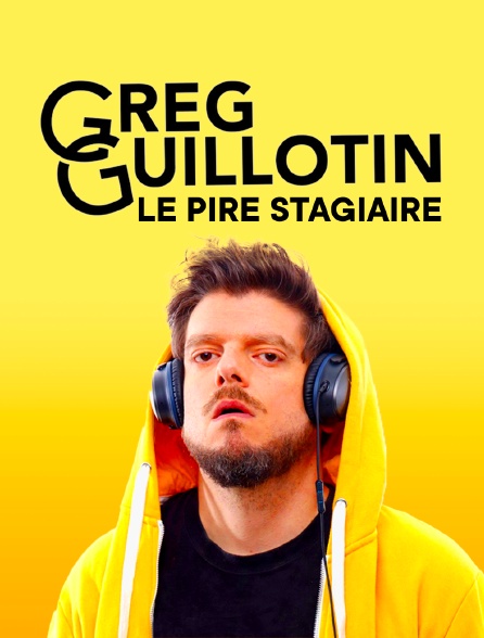 Greg Guillotin, le pire stagiaire