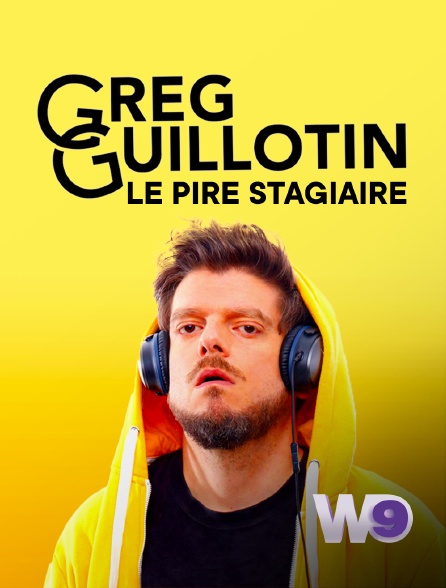 W9 - Greg Guillotin, le pire stagiaire