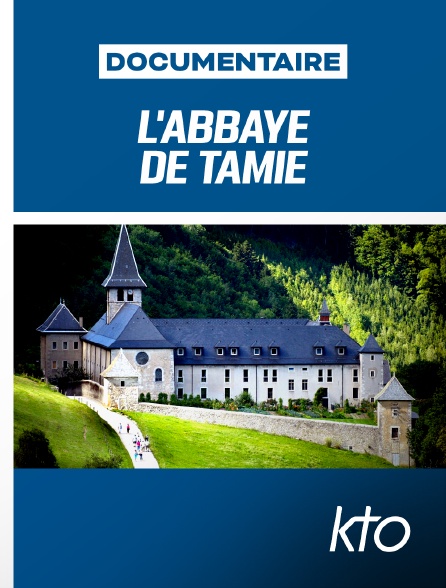 KTO - L'Abbaye de Tamié
