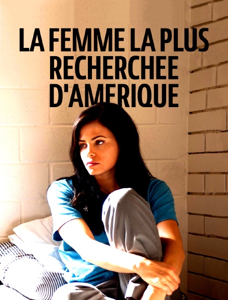 La femme la plus recherchée d'Amérique