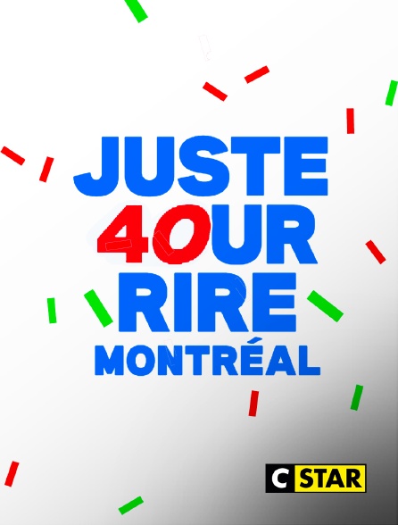 CSTAR - Les 40 ans de Juste pour rire