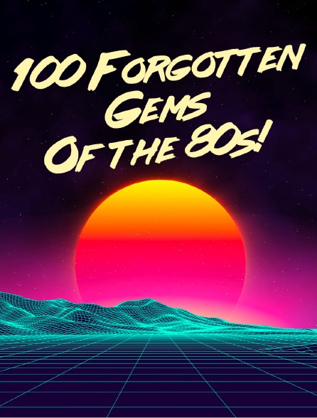 100 Forgotten Gems Of the 80s!