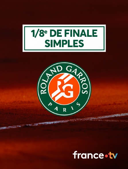 France.tv - Tennis - Roland-Garros 2024 - 1/8 de finale simples