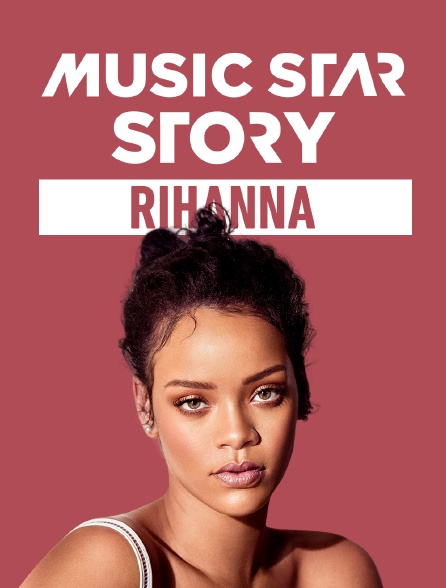 Music Star Story : Rihanna