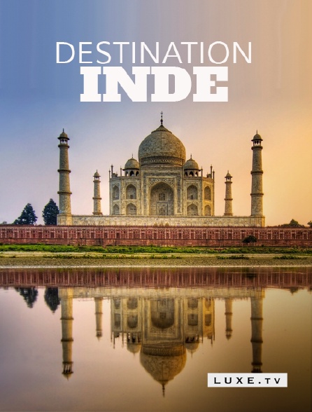 Luxe TV - Destination Inde