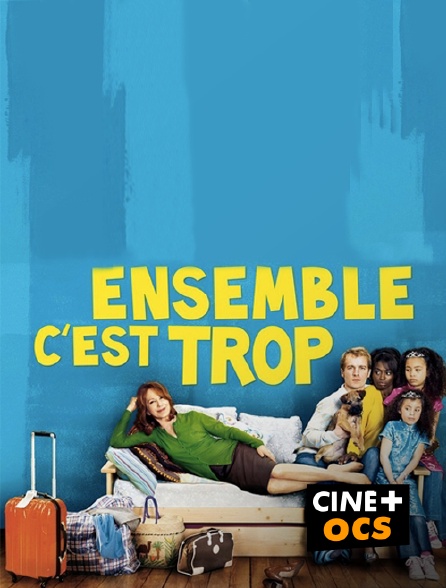 CINÉ Cinéma - Ensemble, c'est trop