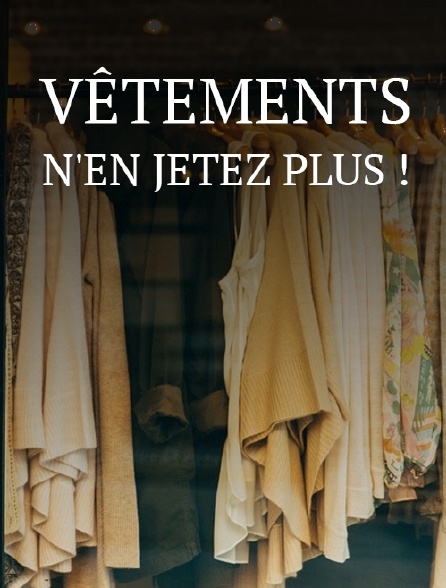 Vêtements, n'en jetez plus !