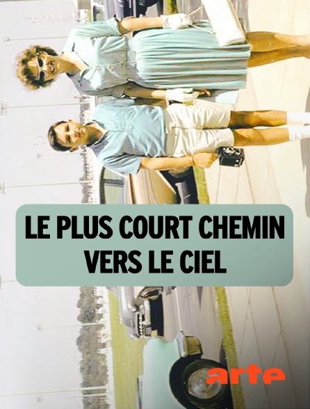 Arte - Le plus court chemin vers le ciel