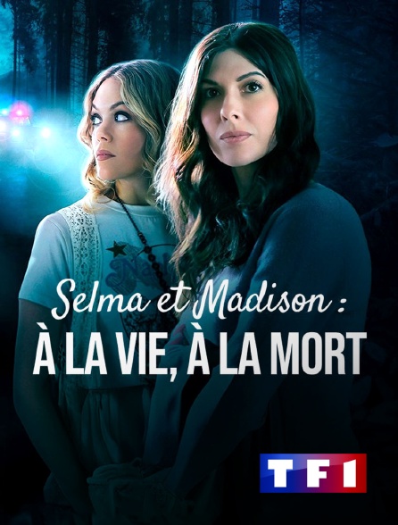 TF1 - Selma et Madison : à la vie, à la mort en replay