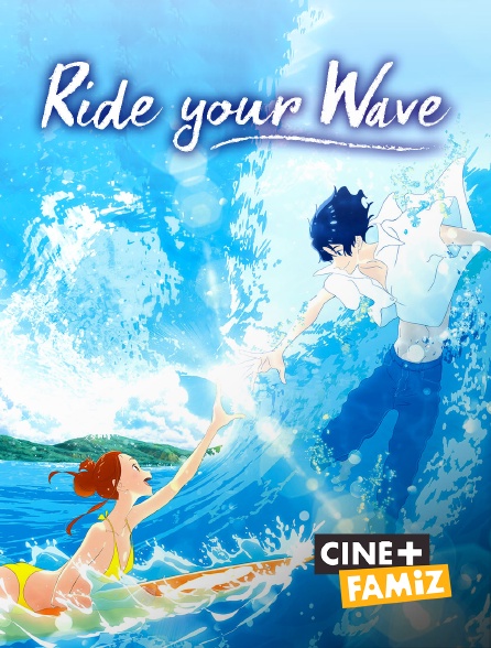 Ciné+ Famiz - Ride Your Wave