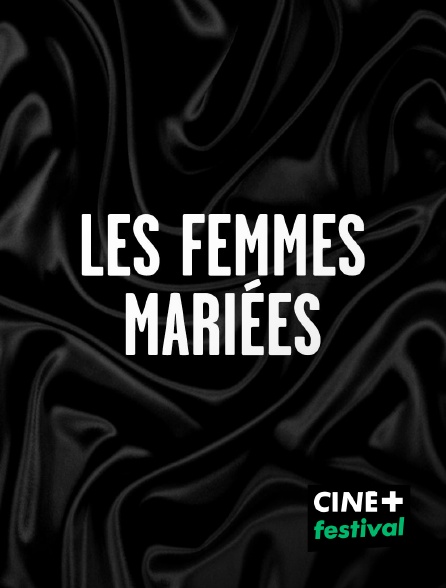CINE+ Festival - Les femmes mariées
