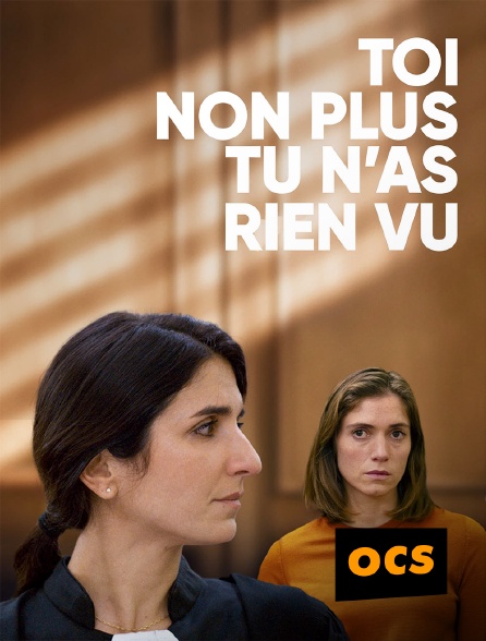 OCS - Toi non plus tu n'as rien vu